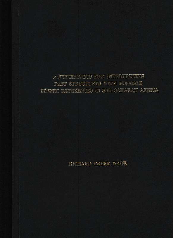A SYSTEMATICS FOR INTERPRETING PAST STRUCTURES, POSSIBLE COSMIC REFERENCE IN SUB-SAHARAN AFRICA