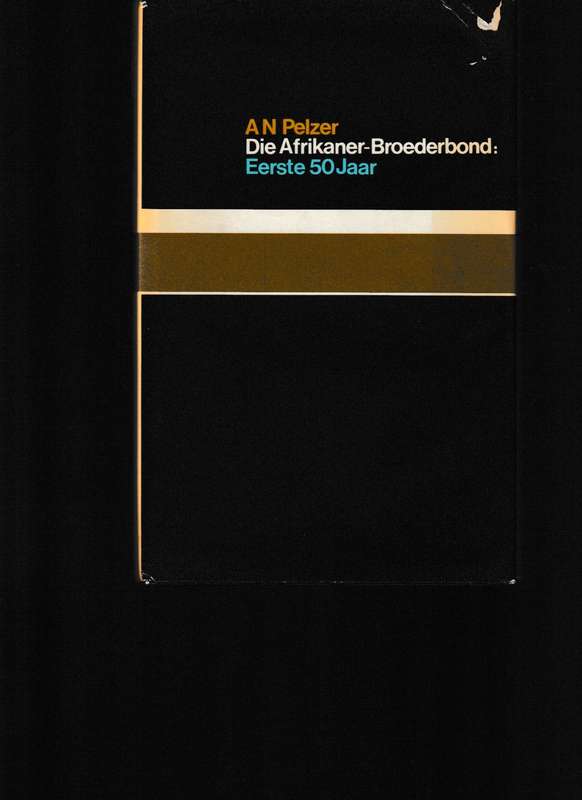 DIE AFRIKANER-BROEDERBOND: EERSTE 50 JAAR