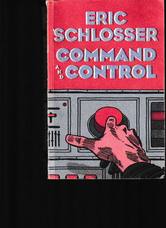 COMMAND AND CONTROL  by ERIC SCHLOSSER
