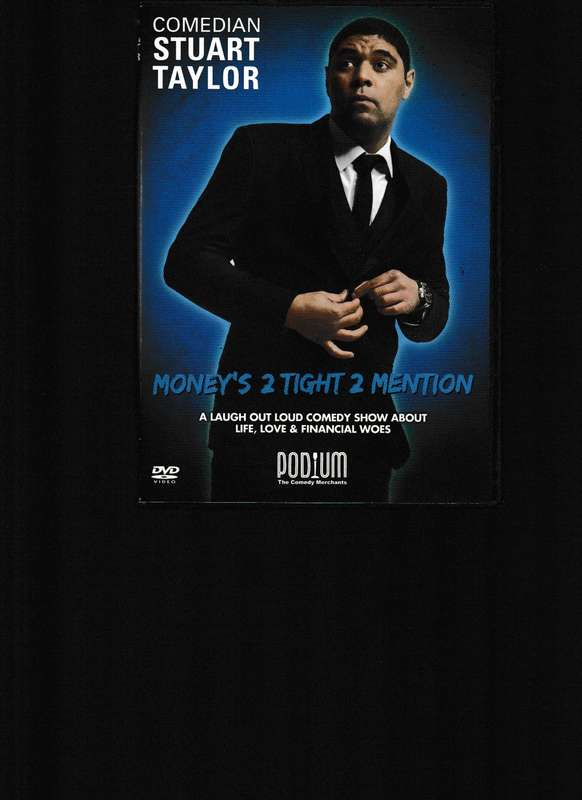 COMEDIAN STUART TAYLOR, MONEY'S 2 TIGHT 2 MENTION
