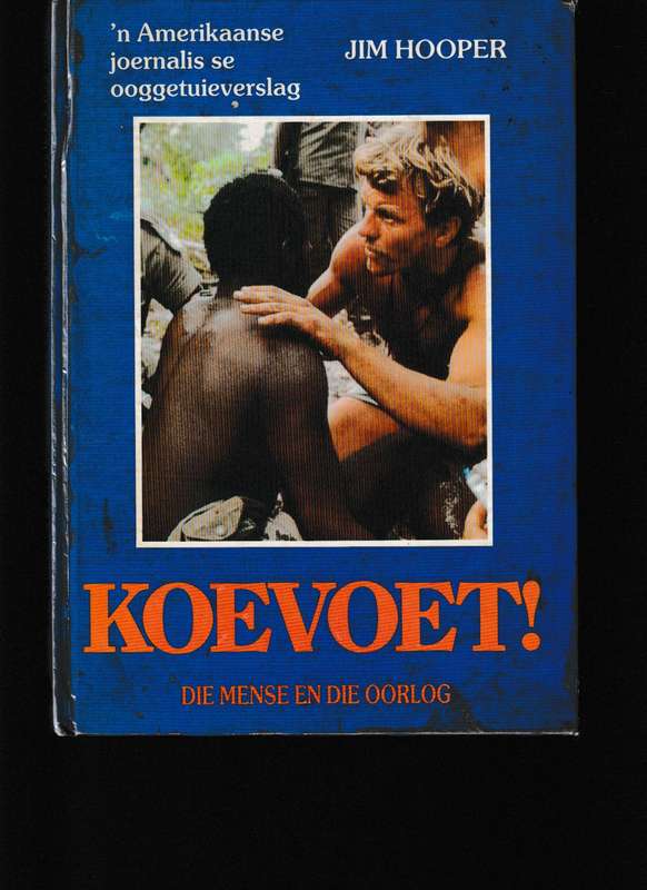KOEVOET! DIE MENSE EN DIE OORLOG deur JIM HOOPER (AFRIKAANSE EERSTE UITGAWE)
