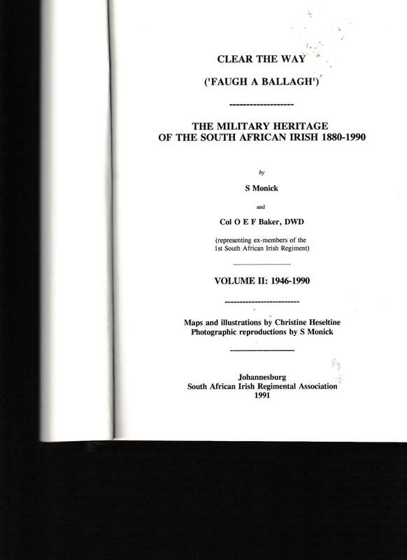 CLEAR THE WAY, MILITARY HERITAGE OF THE SOUTH AFRICAN IRISH 1880-1990, 1 ST. ED TWO VOLUMES HARDCOVE