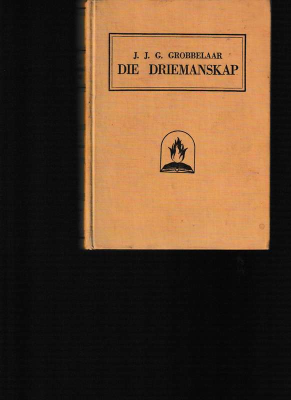 DIE DRIEMANSKAP deur J.J.G. GROBBELAAR 1 STE UITG. 1947