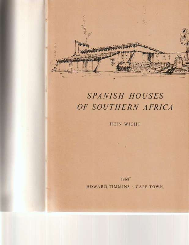 SPANISH HOUSES OF SOUTH AFRICA by HEIN WICHT