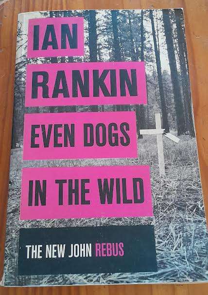 Even dogs in the wild-Ian Rankin