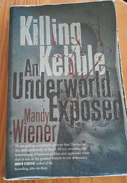 Killing Kebble An Underworld Exposed-Mandy Wiener