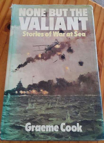 None but the valiant Stories of war at sea-Graeme Cook
