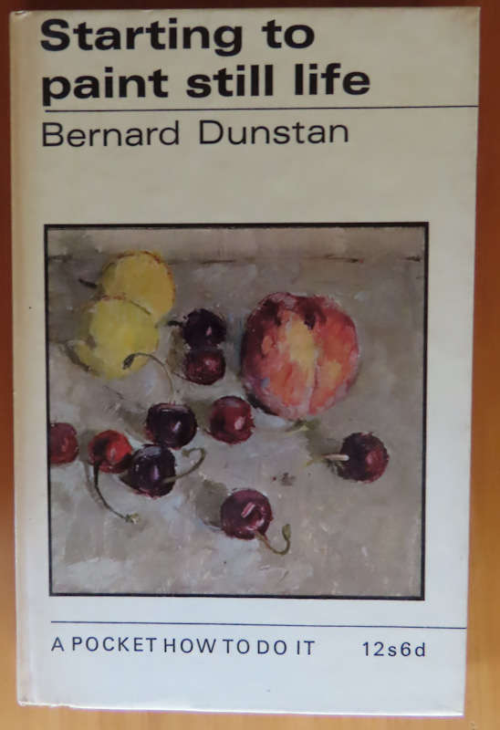 Starting to Paint Still Life - Bernard Dunstan