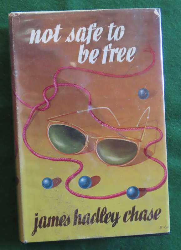 James Hadley Chase - Hardback book with Dust wrapper - Not Safe to be Free
