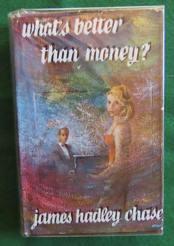James Hadley Chase - Hardback book with Dust wrapper - What's Better Than Money