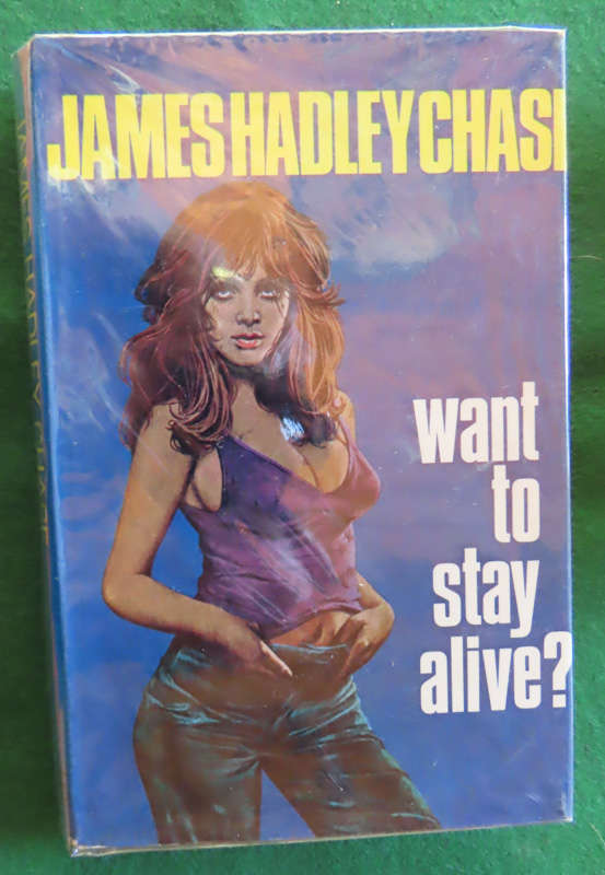 James Hadley Chase - Hardback book with Dust wrapper - Want to Stay Alive