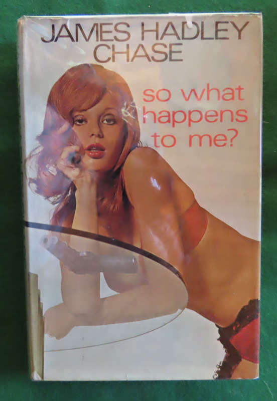 James Hadley Chase - Hardback book with Dust wrapper - So What Happens To Me