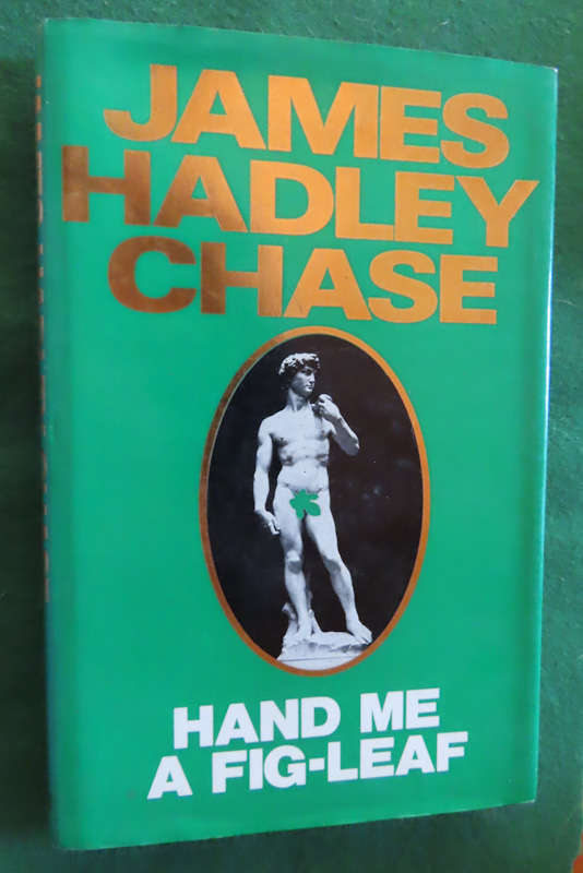 James Hadley Chase - Hardback book with Dust wrapper - Hand Me a Fig Leaf