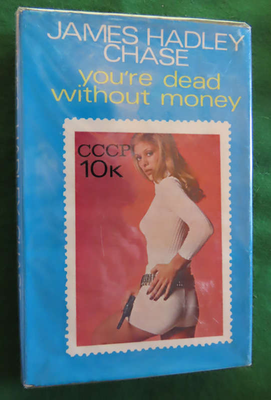 James Hadley Chase - Hardback book with Dust wrapper - You're Dead Without Money