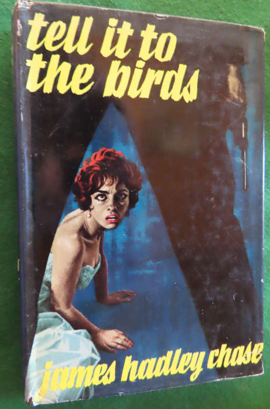 James Hadley Chase - Hardback book with Dust wrapper - Tell It to The Birds