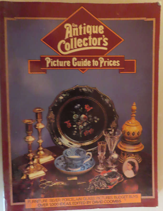 The Antique Collectors Picture Guide to Prices - Prices Outdated - Descriptions of Items Excellent