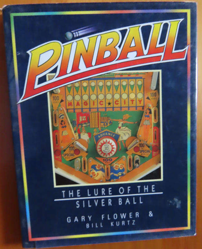 PinBall - The Lure of the Silver Ball - Gary Flower and Bill Kurtz