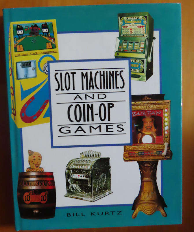 Slot Machines and Coin op Games -  Bill Kurtz