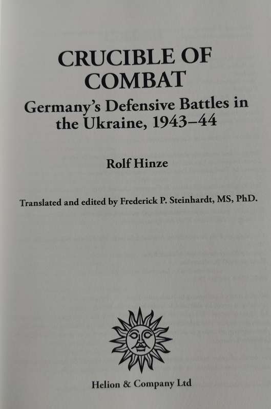 Crucible of Combat - Germany's defensive battles in the Ukraine 1943 - 44 (Rolf Hinze - 2009)