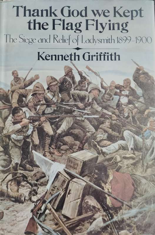 Thank God we kept the flag flying - The siege and relief of Ladysmith 1899-1900 (1974)