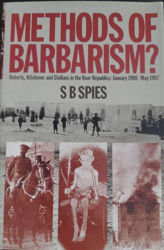 Methods of Barbarism - Roberts, Kitchener and civilians in the Boer Republics