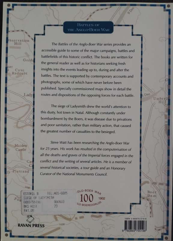Battles of the Anglo-Boer War: The Siege of Ladysmith 2 November 1899 - 28 February 1900