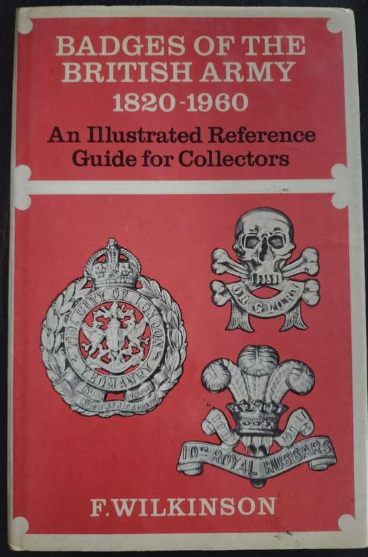 Badges of the British Army (1820 - 1960) - An illustrated reference guide for collectors