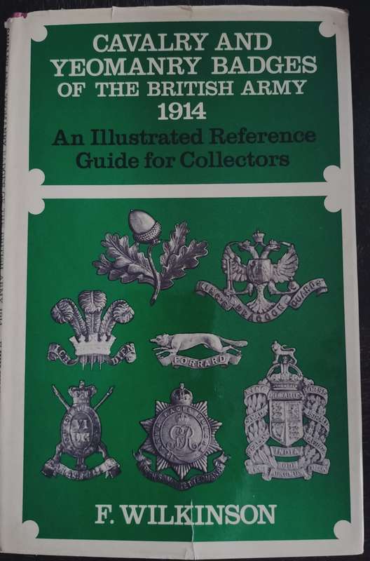 Cavalry and Yeomanry badges of the British Army 1914 - An illustrated reference guide for collectors