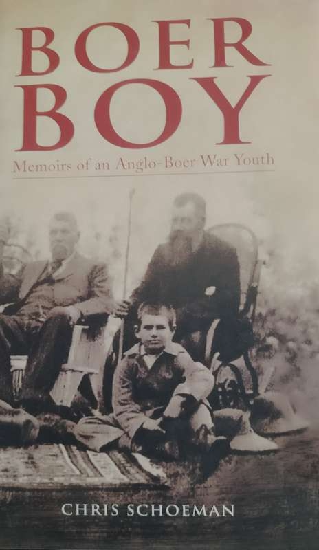 Boer Boy - Memoirs of an Anglo-Boer War Youth (Schoeman - 2010)