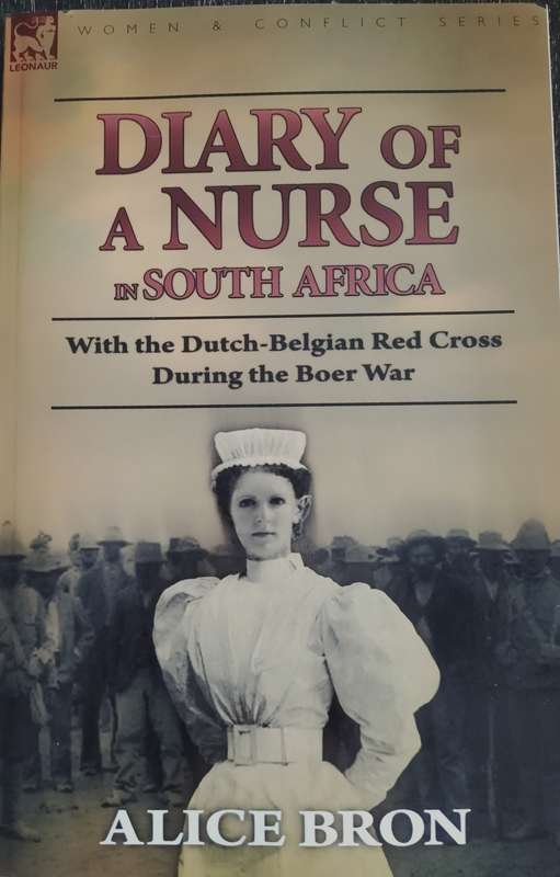 Diary of a nurse in South Africa - with the Dutch-Belgian Red Cross during the Boer War