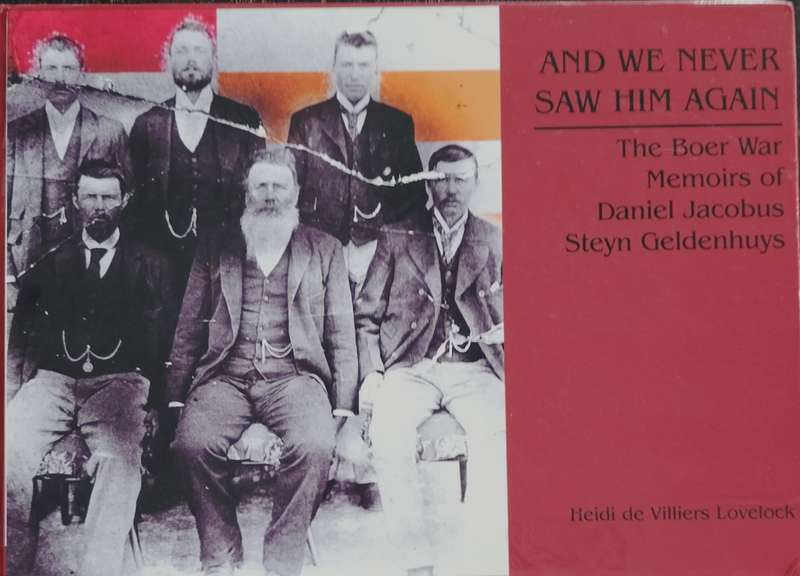 And we Never Saw him again - The Boer War memoirs of Daniel Jacobus Steyn Geldenhuys (2011)
