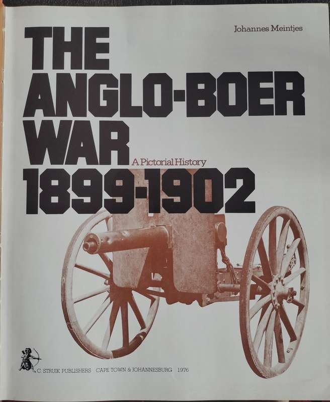The Anglo-Boer War 1899 - 1902 - A Pictorial History