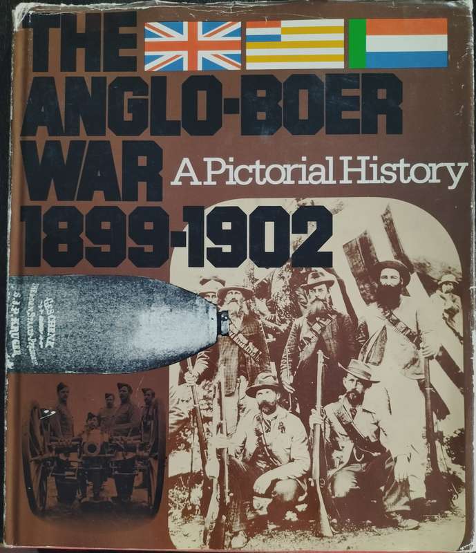 The Anglo-Boer War 1899 - 1902 - A Pictorial History