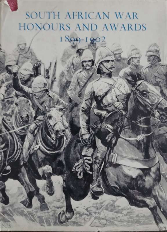 South African war honours and awards 1899 - 1902 (officers and men of the army and navy mentioned...
