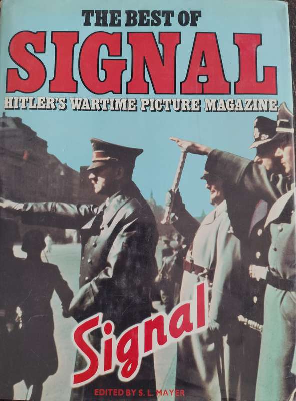 The best of Signal - Hitler's wartime picture magazine (Mayer - 1984)