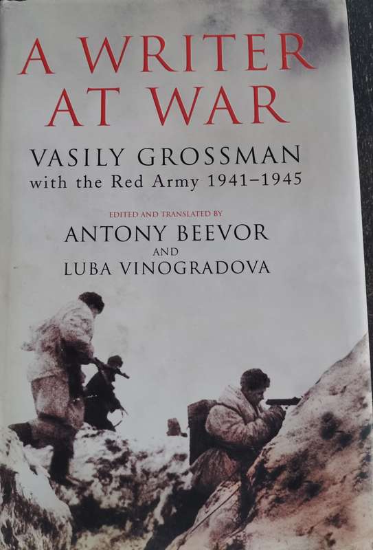 A writer at war - Vasily Grossman with the Red Army 1941-1945