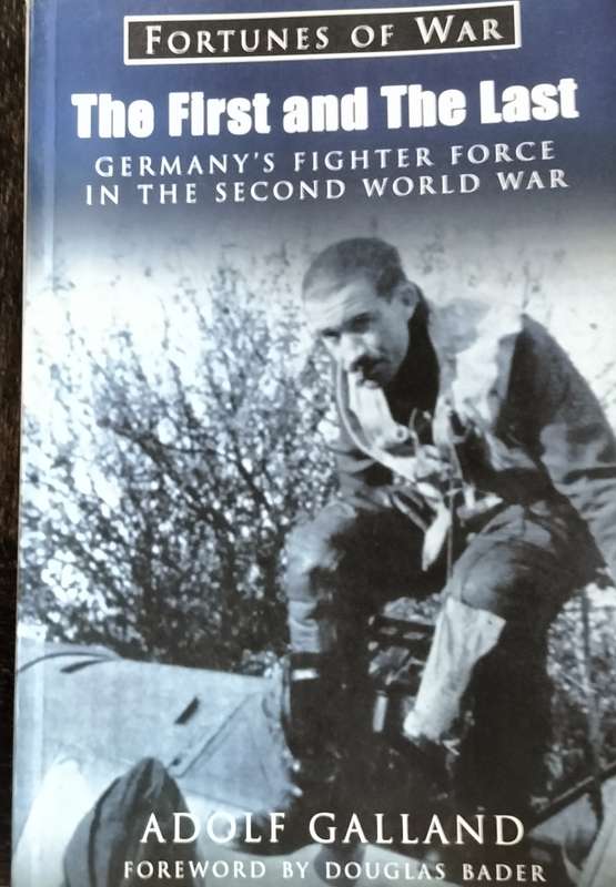The first and the last - Germany's fighter force in the second world war (Galland - 2001)