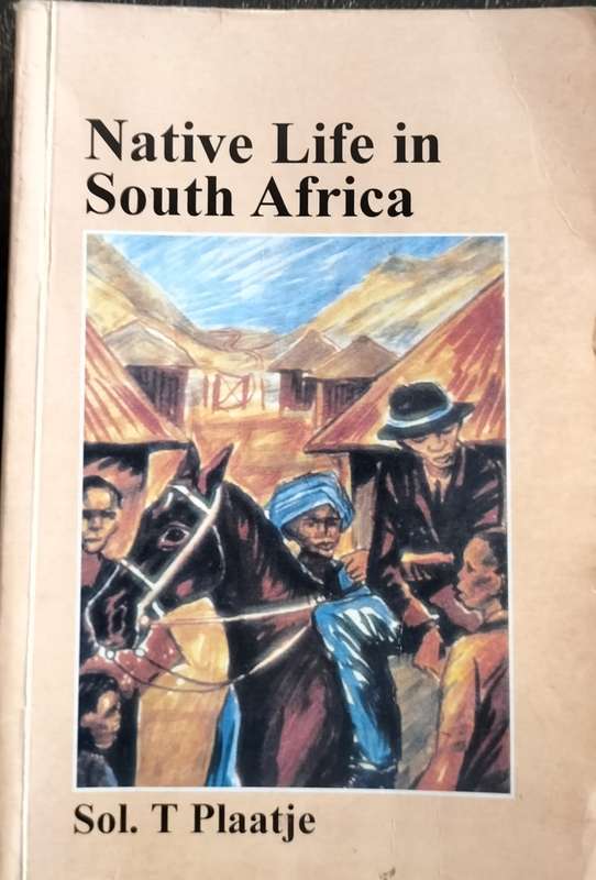 Native life in South Africa (Sol Plaatje - 2006)