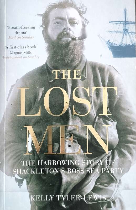 The lost men - the harrowing story of Shackleton's Ross sea party (Tyler-Lewis 2006)