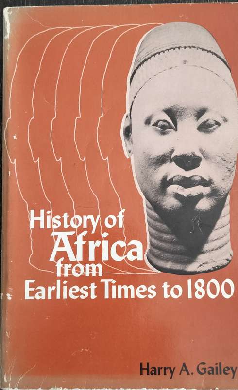 History of Africa from earliest times to 1800 (Hailey 1970)