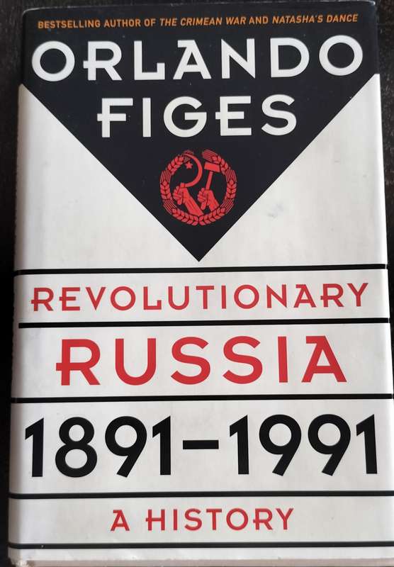 Revolutionary Russia 1891 - 1991 (Figes - 2014)