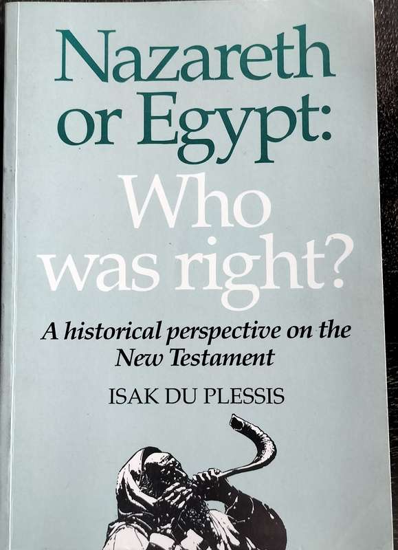 Nazareth or Egypt: Who was right? A historical perspective on the New Testament (du Plessis - 1997)
