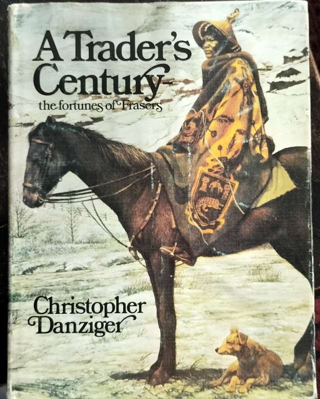 A trader's century - the fortunes of Frasers (Danziger - 2001)