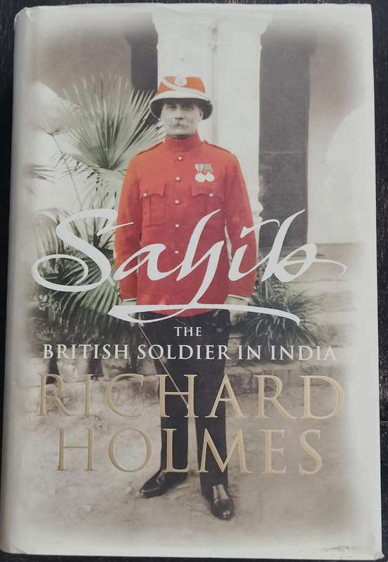 Sahib - The British soldier in India (Holmes - 2005)