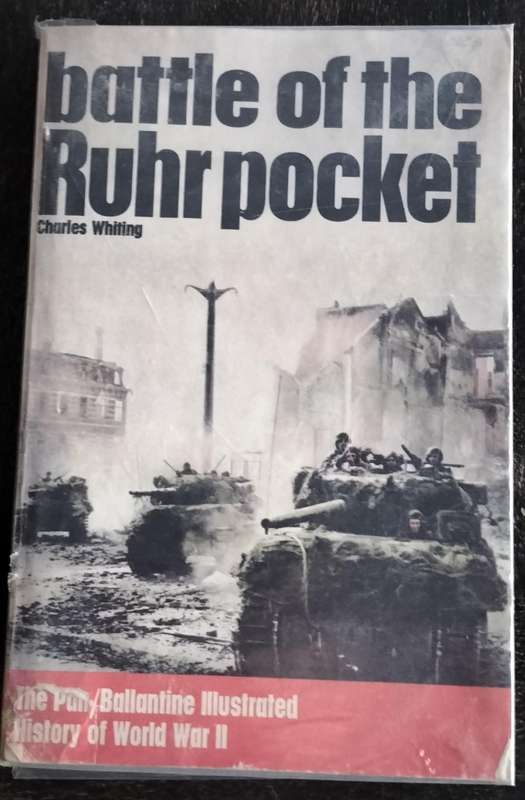 Battle of Ruhr pocket (Whiting 1972). The Pan/Ballantine illustrated history of WW2