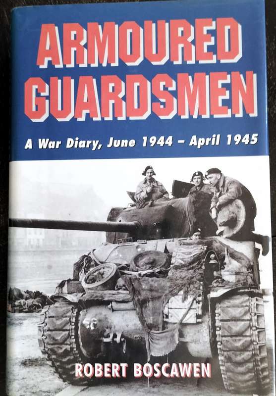 Armoured Guardsmen - a war diary June 1944 - April 1945