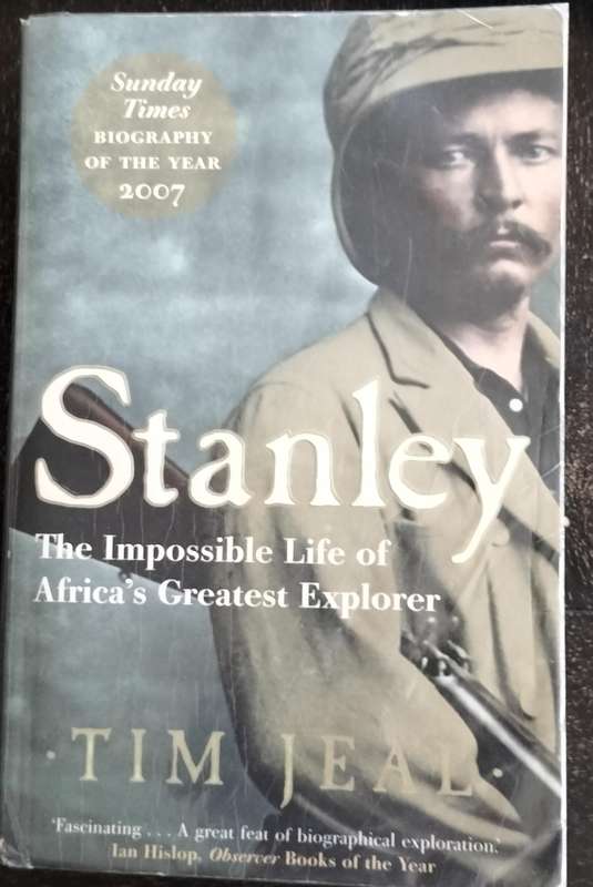Stanley - The impossible life of Africa's greatest explorer (Jeal 2007)