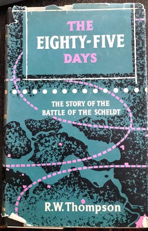 The eighty-five days - The story of the battle of the Scheldt (Thompson 1957)