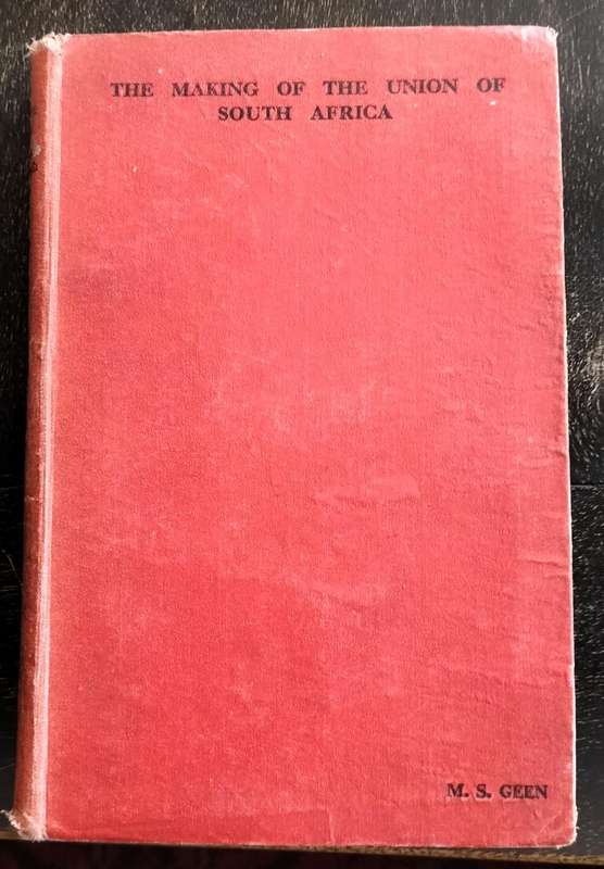 The making of the union of South Africa - A brief history 1487 to 1939(Geen 1946)