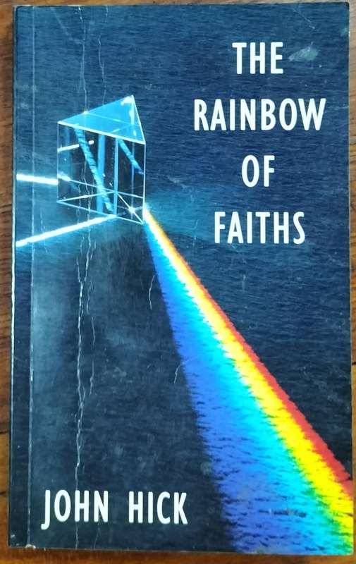 The rainbow of faiths (Hick - 1995)